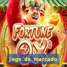 jogo de mercado dinheiro infinito